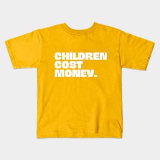 CHILDREN COST MONEY Kids T-Shirt